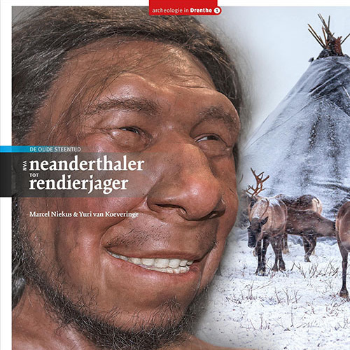 NU TE KOOP I Van neanderthaler tot rendierjager (Archeologie in Drenthe deel 1) I door Marcel Niekus en Yuri van Koeveringe