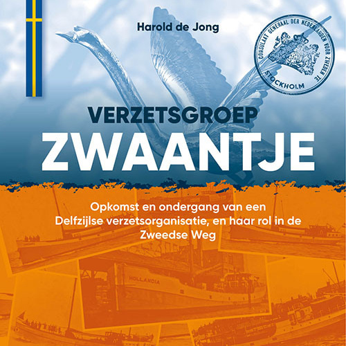 Verzetsgroep Zwaantje - Opkomst en ondergang van een Delfzijlse verzetsorganisatie, en haar rol in de Zweedse Weg