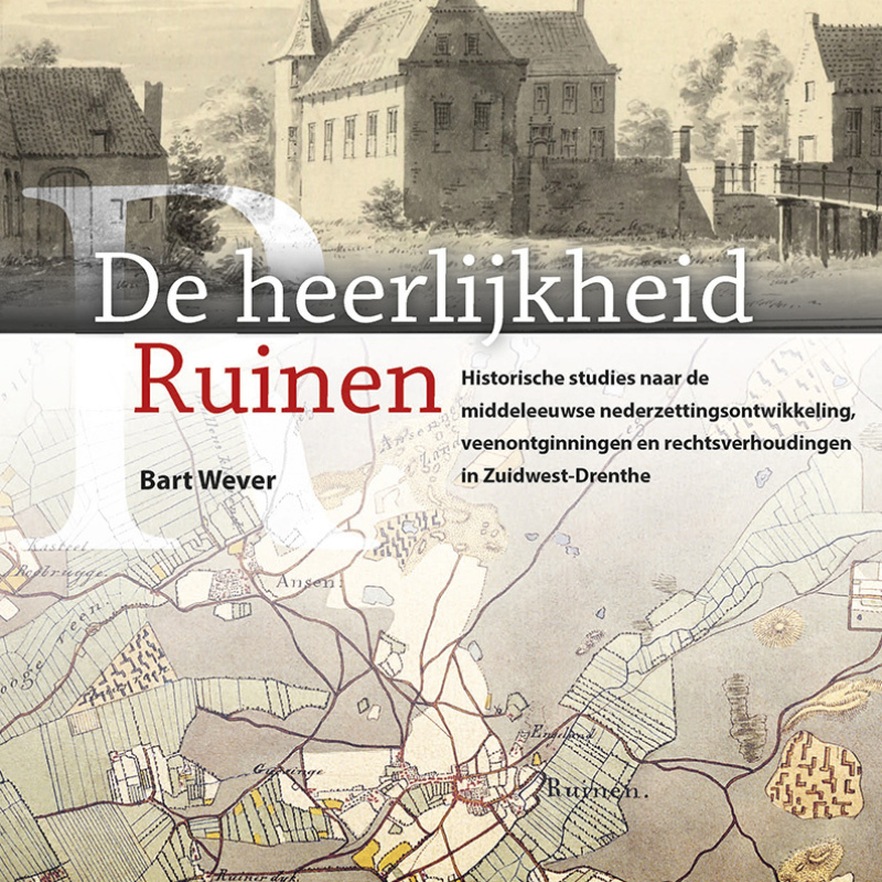 NU TE KOOP | De Heerlijkheid Ruinen - Historische studies naar de middeleeuwse nederzettingsontwikkeling, veenontginningen en rechtsverhoudingen in Zuidwest-Drenthe | door Bart Wever (onder redactie van Theo Spek)