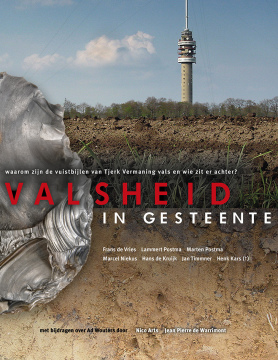 NU TE KOOP | Valsheid in gesteente - waarom zijn de vuistbijlen van Tjerk Vermaning vals en wie zit erachter? | door Frans de Vries, Lammert Postma, Marten Postma, Marcel Niekus, Hans de Kruijk, Jan Timmner en Henk Kars 