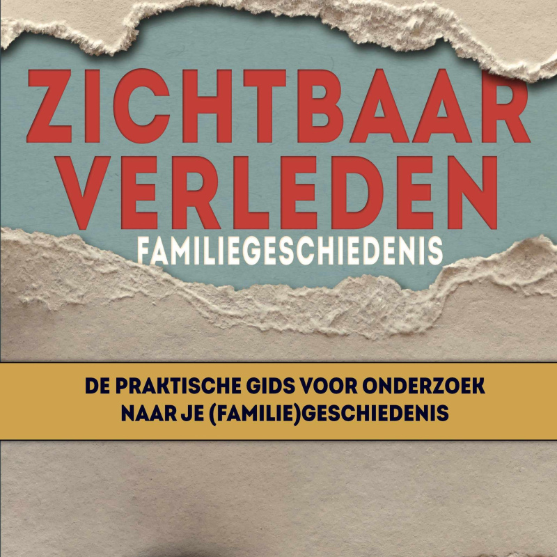 NU TE KOOP I Zichtbaar verleden. De praktische gids voor onderzoek naar je (familie) geschiedenis I door Erik Dijkstra